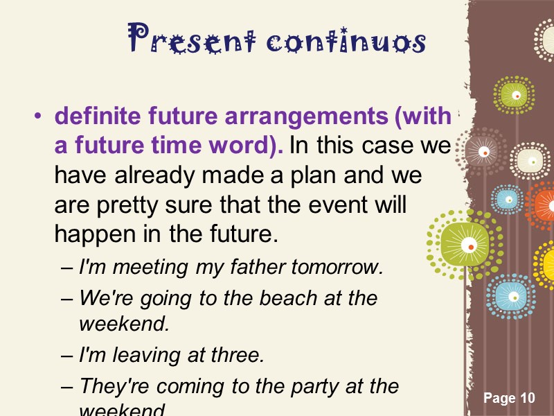 Present continuos definite future arrangements (with a future time word). In this case we
